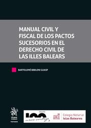 MANUAL CIVIL Y FISCAL DE LOS PACTOS SUCESORIOS EN EL DERECHO CIVIL DE LAS ILLES BALEARS | 9788411977142 | BIBILONI GUASP, BARTOLOMÉ