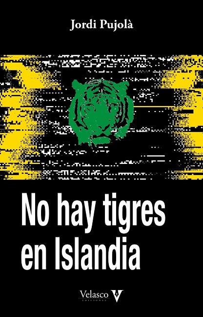 NO HAY TIGRES EN ISLANDIA | 9788412509007 | PUJOLÀ NEGUERUELA, JORDI