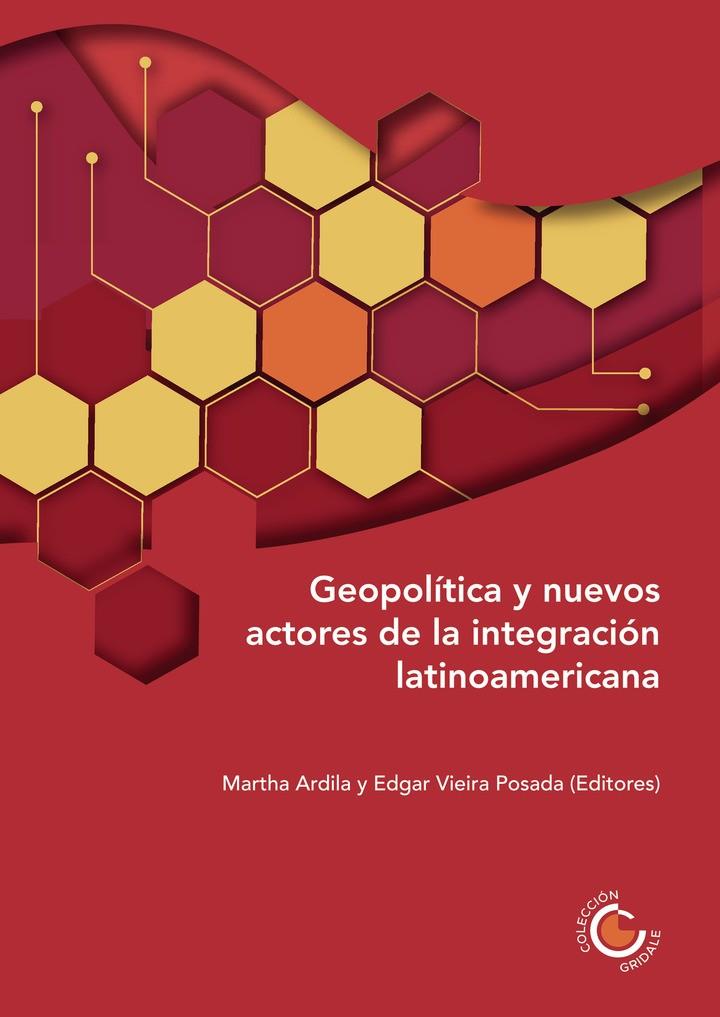 GEOPOLÍTICA Y NUEVOS ACTORES DE LA INTEGRACIÓN LATINOAMERICANA | 9789587601978 | VIEIRA POSADA, EDGAR