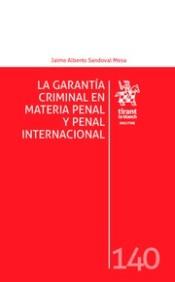 GARANTÍA CRIMINAL EN MATERIA PENAL Y PENAL INTERNACIONAL, LA | 9788491692591 | SANDOVAL MESA, JAIME ALBERTO