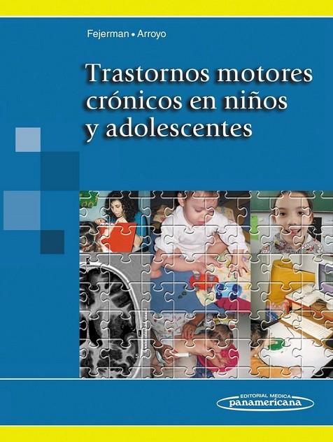 TRASTORNOS MOTORES CRONICOS EN NIÑOS Y ADOLESCENTES | 9789500603072 | FEJERMAN, NATALIO / ARROYO, HUGO A.