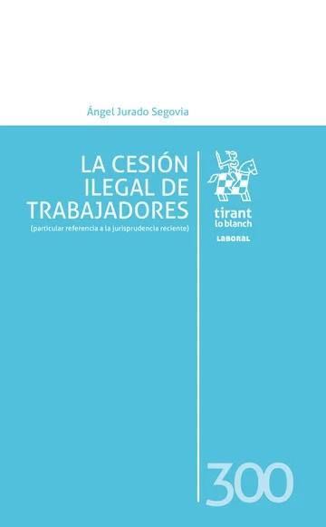 CESIÓN ILEGAL DE TRABAJADORES, LA | 9791370211240 | JURADO SEGOVIA, ÁNGEL