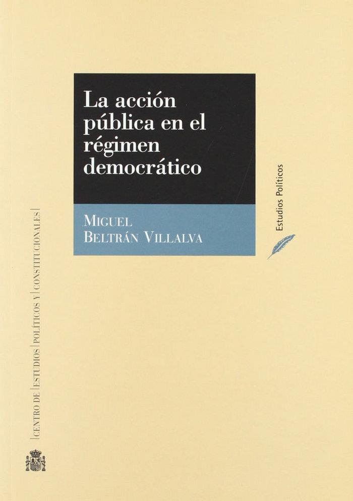ACCIÓN PÚBLICA EN EL RÉGIMEN DEMOCRÁTICO, LA | 9788425911156 | BELTRAN, MIGUEL
