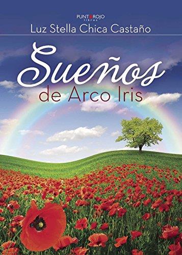 SUEÑOS DE ARCO IRIS | 9788416658244 | CHICA CASTAÑO, LUZ STELLA