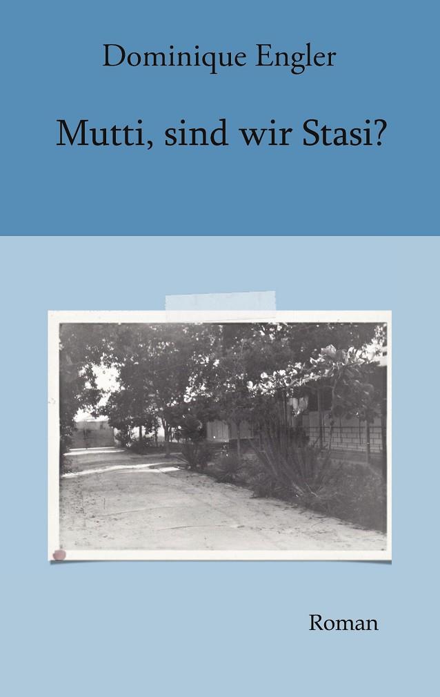 MUTTI, SIND WIR STASI? | 9783751918619 | ENGLER, DOMINIQUE