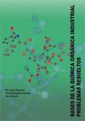 BASES DE LA QUÍMICA ORGÁNICA INDUSTRIAL. PROBLEMAS RESUELTOS | 9788497051361 | GARCÍA GÓMEZ, HERMENEGILDO / IBORRA CHORNET, SARA / CLIMENT OLMEDO, MARÍA JOSÉ