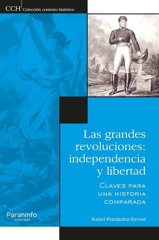 GRANDES REVOLUCIONES, LAS : INDEPENDENCIA Y LIBERTAD | 9788428309608 | FERNÁNDEZ SIRVENT, RAFAEL
