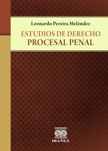 ESTUDIOS DE DERECHO PROCESAL PENAL | 9789587911763 | PEREIRA MELÉNDEZ, LEONARDO