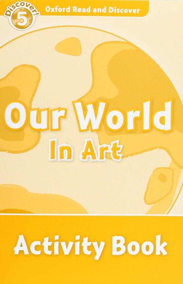 OXFORD READ AND DISCOVER. OUR WORLD IN ART ACTIVITY BOOK | 9780194645140 | NORTHCOTT, RICHARD