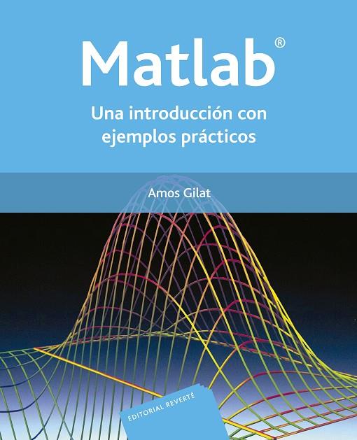 MATLAB: UNA INTRODUCCIÓN CON EJEMPLOS PRÁCTICOS | 9788429150353 | GILAT, AMOS