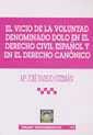 VICIO DE LA VOLUNTAD DENOMINADO DOLO EN DERECHO CIVIL ESPAÑOL Y EN DERECHO CANÓNICO, EL | 9788484425038 | PAREJO GUZMÁN, Mª JOSÉ