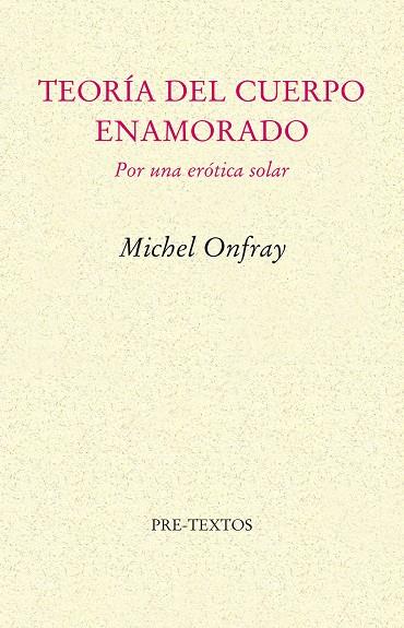TEORÍA DEL CUERPO ENAMORADO | 9788481915013 | ONFRAY, MICHEL
