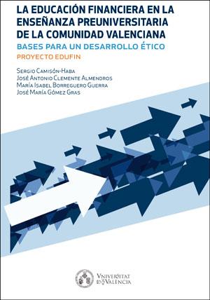 EDUCACIÓN FINANCIERA EN LA ENSEÑANZA PREUNIVERSITARIA DE LA COMUNIDAD VALENCIANA, LA | 9788491331896 | VARIOS AUTORES