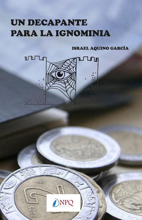 DECAPANTE PARA LA IGNOMINIA, UN | 9788494508394 | AQUINO, ISRAEL