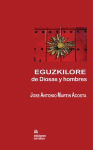 EGUZKILORE DE DIOSAS Y HOMBRES | 9788494323355 | MARTIN ACOSTA, JOSE ANTONIO