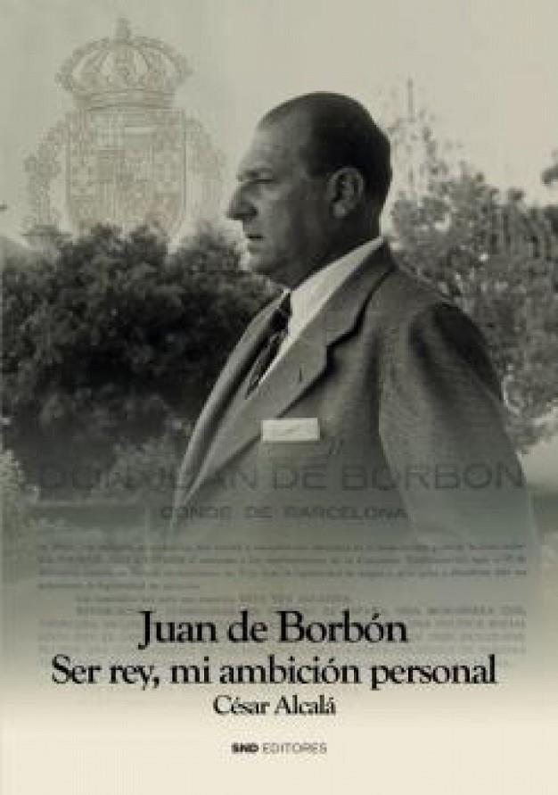 JUAN DE BORBÓN | 9788418816611 | ALCALÁ GIMENEZ DA COSTA, CÉSAR