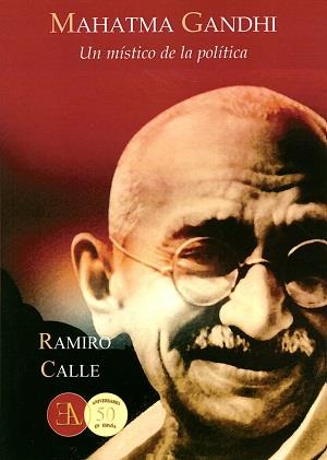 MAHATMA GANDHI, UN MISTICO DE LA POLÍTICA | 9788499501321 | CALLE, RAMIRO A.