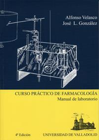 CURSO PRÁCTICO DE FARMACOLOGÍA. MANUAL DE LABORATORIO (4ª EDICIÓN) | 9788484483168 | VELASCO MARTIN, ALFONSO / GONZALEZ MARTINEZ-ZARATE, JOSE LUIS