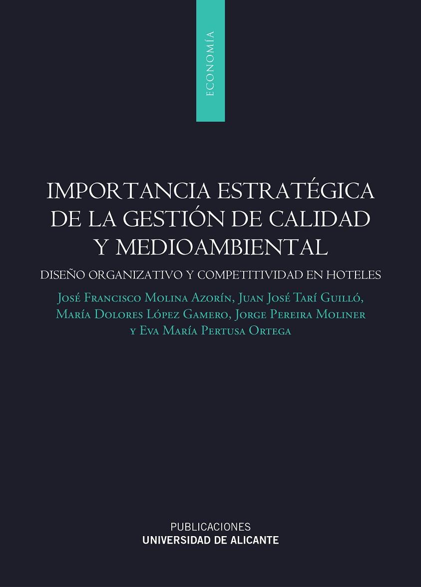 IMPORTANCIA ESTRATÉGICA DE LA GESTIÓN DE CALIDAD Y MEDIOAMBIENTAL | 9788497173018 | MOLINA AZORÍN, JOSÉ FRANCISCO / TARÍ GUILLÓ, JUAN JOSÉ / LÓPEZ GAMERO, MARÍA DOLORES / PEREIRA MOLIN