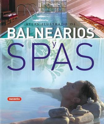 ATLAS ILUSTRADO DE BALNEARIOS Y SPAS | 9788430570348 | SUSAETA