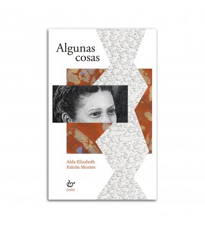ALGUNAS COSAS | 9788418286872 | FALCÓN MONTES, AÍDA ELIZABETH