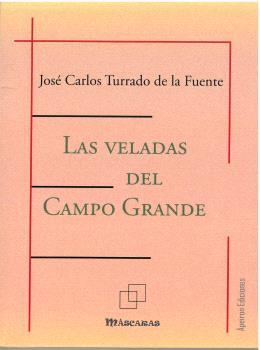 VELADAS DEL CAMPO GRANDE, LAS | 9788412644821 | TURRADO DE LA FUENTE, JOSÉ CARLOS