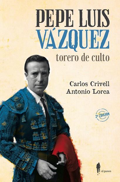 PEPE LUIS VÁZQUEZ, TORERO DE CULTO | 9788494588501 | LORCA / CRIVELL