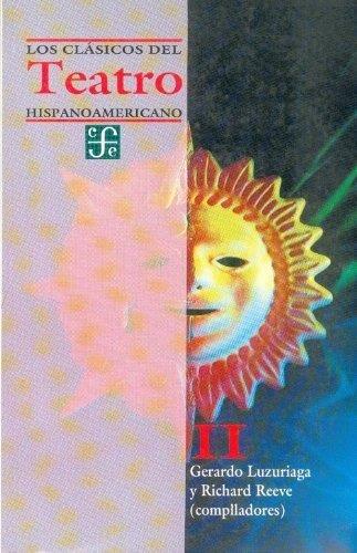CLÁSICOS DEL TEATRO HISPANOAMERICANO, II, LOS | 9789681644864 | LUZURIAGA, GERARDO / REEVE, RICHARD