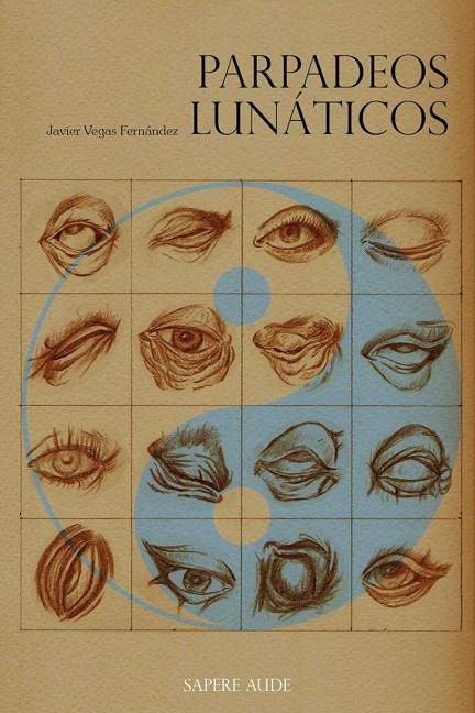 PARPADEOS LUNÁTICOS | 9788494535505 | VEGAS FERNÁNDEZ, JAVIER