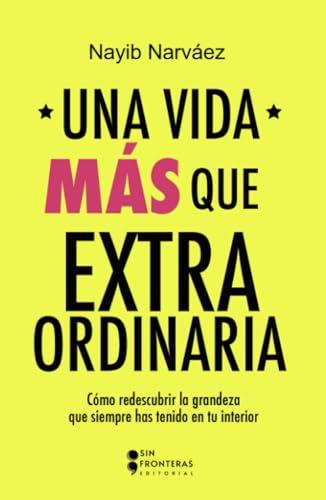 VIDA MÁS QUE EXTRAORDINARIA, UNA | 9786287642126 | NARVÁEZ, NAYIB
