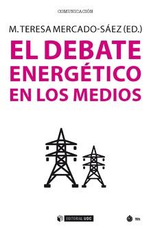 DEBATE ENERGÉTICO EN LOS MEDIOS, EL | 9788491800323 | MERCADO-SÁEZ, M. TERESA