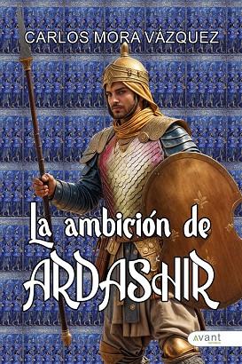 AMBICIÓN DE ARDASHIR, LA | 9791387532390 | MORA VAZQUEZ, CARLOS