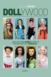 DOLLYWOOD. ¿QUE HACE UNA MUÑECA COMO TU EN UNA PELICULA COMO ESTA? | 9788416217069 | MEDINA, GUILLEM