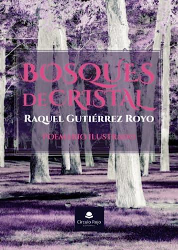 BOSQUES DE CRISTAL | 9788411750172 | GUTIÉRREZ ROYO, RAQUEL