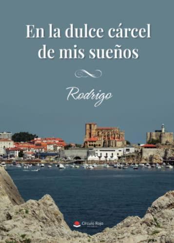 EN LA DULCE CÁRCEL DE MIS SUEÑOS | 9788411377430 | RODRIGO
