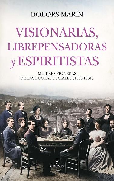 VISIONARIAS, LIBREPENSADORAS Y ESPIRITISTAS | 9788410527577 | MARÍN, DOLORS