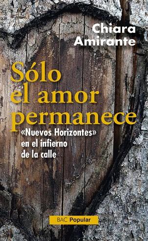 SÓLO EL AMOR PERMANECE. "NUEVOS HORIZONTES" EN EL INFIERNO DE LA CALLE | 9788422020233 | AMIRANTE, CHIARA
