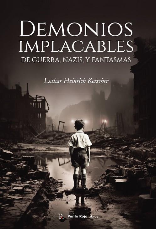 DEMONIOS IMPLACABLES. DE GUERRA, NAZIS, Y FANTASMA | 9798865553922 | HEINRICH KERSCHER, LOTHAR