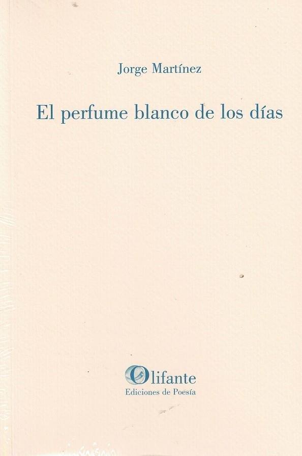PERFUME BLANCO DE LOS DIAS, EL | 9788412820829 | MARTÍNEZ, JORGE