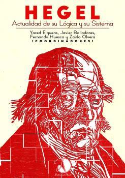 HEGEL. ACTUALIDAD DE SU LÓGICA Y SU SISTEMA | 9786124817397