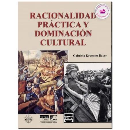 RACIONALIDAD PRÁCTICA DOMINACIÓN CULTURAL | 9789688566947 | KRAEMER BAYER, GABRIELA