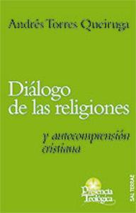 DIÁLOGO DE LAS RELIGIONES Y AUTOCOMPRENSIÓN CRISTIANA | 9788429316179 | TORRES QUEIRUGA, ANDRÉS