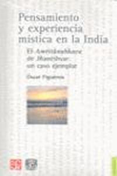 PENSAMIENTO Y EXPERIENCIA MÍSTICA EN LA INDIA : EL AMRITÂNUBHAVA DE JÑANÉSHVAR: UN CASO EJEMPLAR | 9789681682880 | FIGUEROA, ÓSCAR