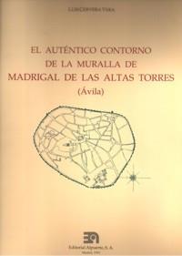 AUTÉNTICO CONTORNO DE LA MURALLA DE MADRIGAL DE LAS ALTAS TORRES (ÁVILA), EL | 9788438101902 | CERVERA VERA, LUIS