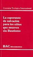 ESPERANZA DE SALVACIÓN PARA LOS NIÑOS QUE MUEREN SIN BAUTISMO, LA | 9788479149093 | COMISIÓN TEOLÓGICA INTERNACIONAL