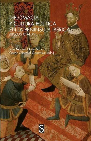 DIPLOMACIA Y CULTURA POLÍTICA EN LA PENÍNSULA IBÉRICA (SIGLOS XV AL XV) | 9788418388064 | NIETO SORIA, JOSÉ MANUEL