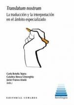 TRANSLATUM NOSTRUM LA TRADUCCION Y LA INTERPRETACION EN EL ÁMBITO ESPECIALIZADO | 9788413690391 | BOTELLA TEJERA, CARLA