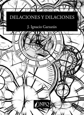 DELACIONES Y DILACIONES | 9788418975608 | GARZARÁN, J. IGNACIO