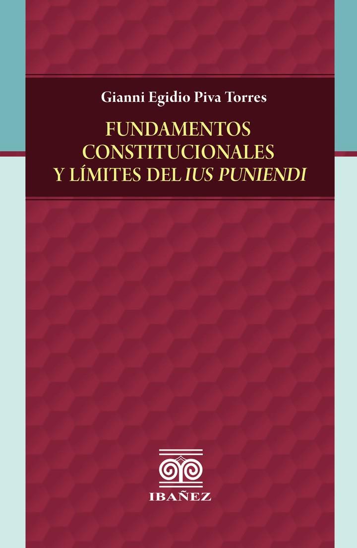 FUNDAMENTOS CONSTITUCIONALES Y LÍMITES DEL IUS PUNIENDI | 9789587911749 | PIVA TORRES, GIANNI EGIDIO