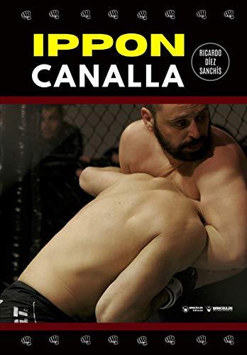 IPPON CANALLA. UNA FORMA REVOLUCIONARIA DE VER LAS ARTES MARCIALES | 9788418262630 | DÍEZ SANCHÍS, RICARDO